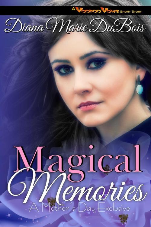Cover of the book Magical Memories by Diana Marie DuBois, Diana Marie DuBois