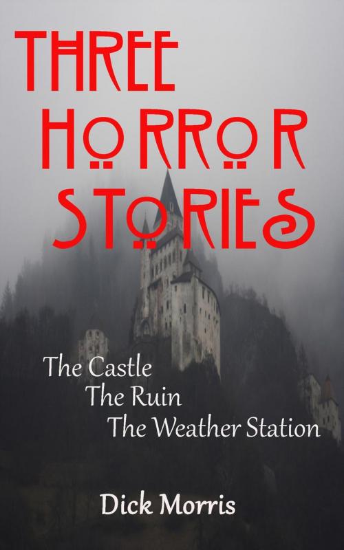 Cover of the book Three Horror Stories by Dick Morris, Dick Morris
