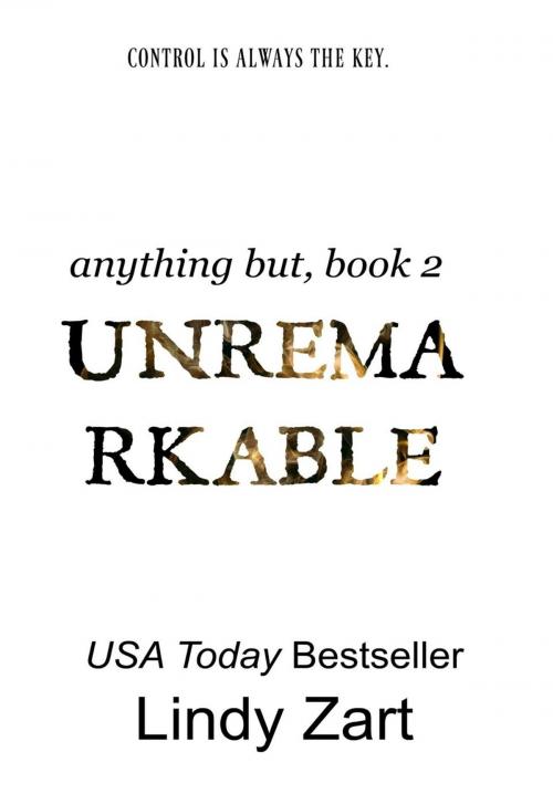 Cover of the book Unremarkable by Lindy Zart, Lindy Zart