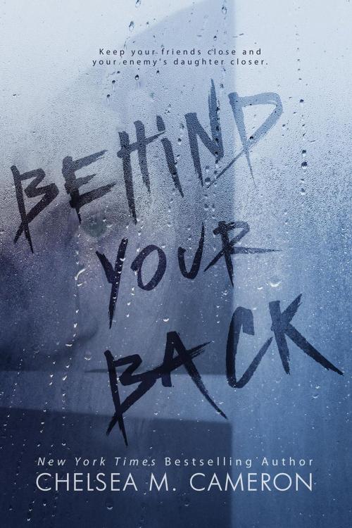 Cover of the book Behind Your Back by Chelsea M. Cameron, Chelsea M. Cameron