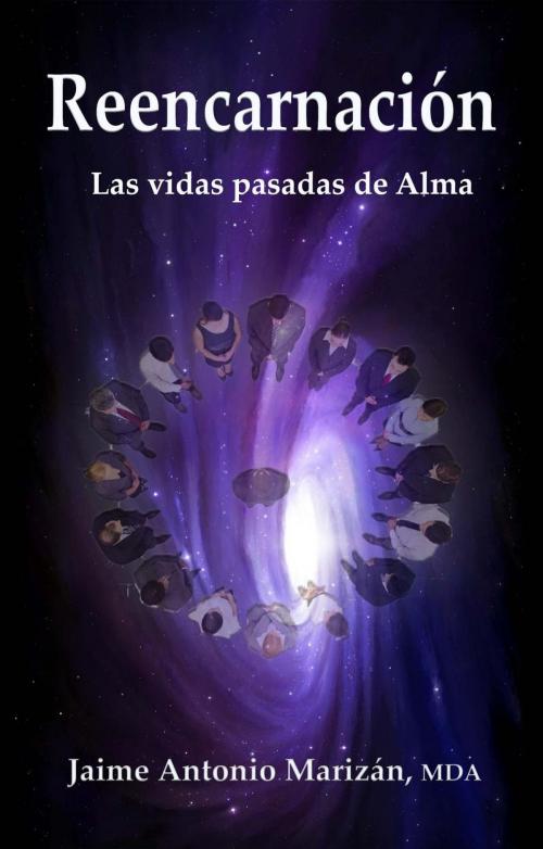 Cover of the book Reencarnación. Las vidas pasadas de Alma by Jaime Antonio Marizán, Crecem