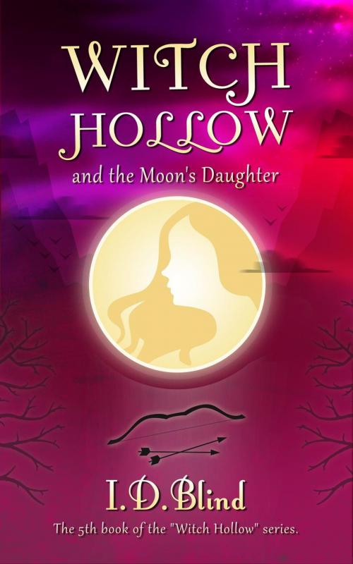 Cover of the book Witch Hollow and the Moon's Daughter by I.D. Blind, I.D. Blind