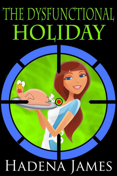 Cover of the book The Dysfunctional Holiday by Hadena James, Hadena James