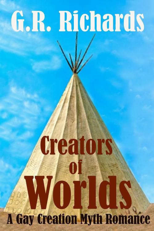 Cover of the book Creators of Worlds: A Gay Creation Myth Romance by G.R. Richards, Great Gay Fiction