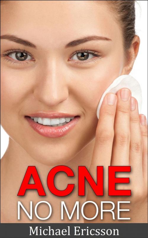 Cover of the book Acne No More by Dr. Michael Ericsson, Dr. Michael Ericsson
