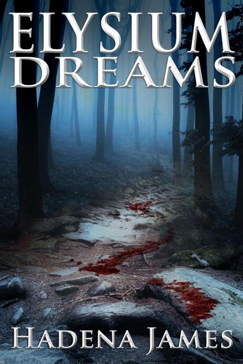Cover of the book Elysium Dreams by Hadena James, Hadena James