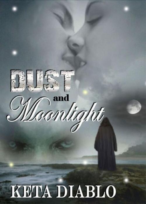 Cover of the book Dust and Moonlight by Keta Diablo, Keta Diablo
