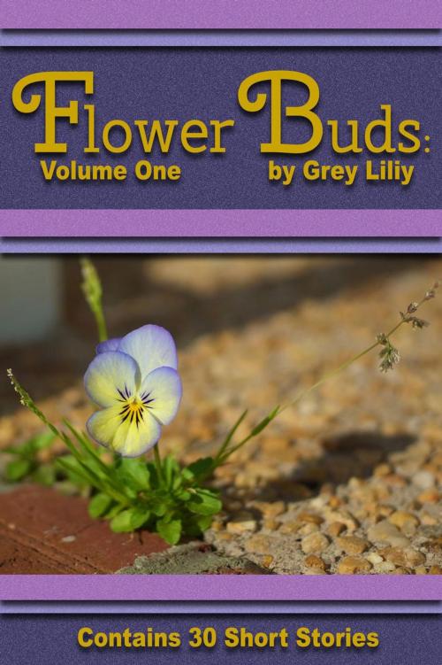 Cover of the book Flower Buds: Volume One by Grey Liliy, Broken Pocket