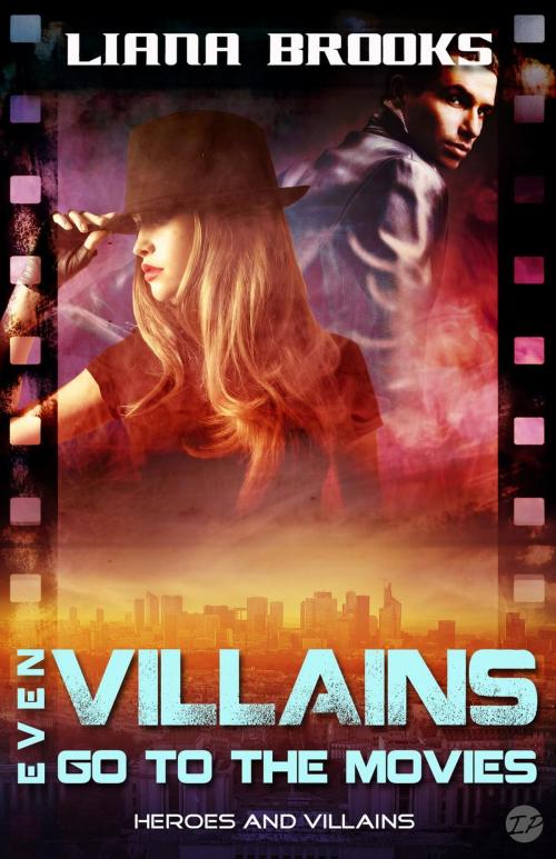 Cover of the book Even Villains Go To The Movies by Liana Brooks, Inkprint Press