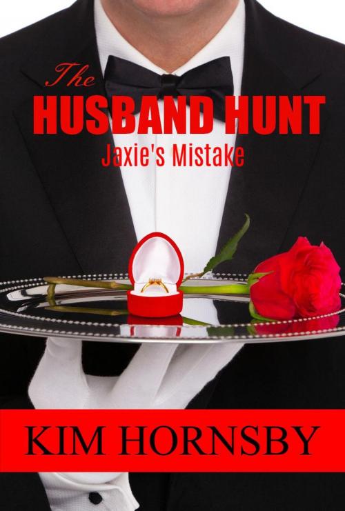 Cover of the book The Husband Hunt - Jaxie's Mistake by Kim Hornsby, Top Ten Press