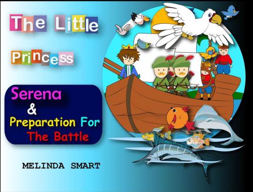 Cover of the book The Little Princess Serena & Preparation For The Battle by Melinda Smart, Melinda Smart