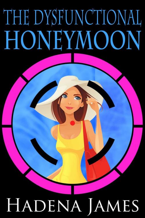 Cover of the book The Dysfunctional Honeymoon by Hadena James, Hadena James
