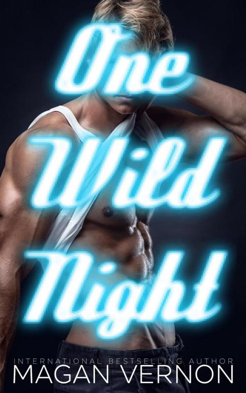 Cover of the book One Wild Night by Magan Vernon, Magan Vernon