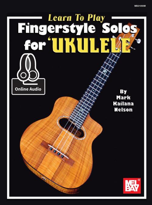Cover of the book Learn to Play Fingerstyle Solos for Ukulele by Mark Nelson, Mel Bay Publications, Inc.
