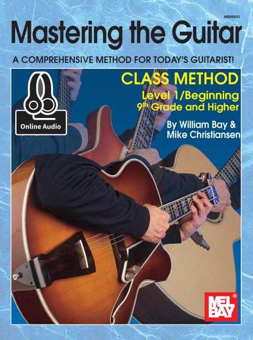 Cover of the book Mastering the Guitar Class Method by William Bay, Mike Christiansen, Mel Bay Publications, Inc.