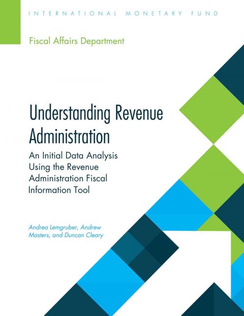 Cover of the book Understanding Revenue Administration by Andrea Mrs. Lemgruber, Andrew Mr. Masters, Duncan Mr. Cleary, INTERNATIONAL MONETARY FUND