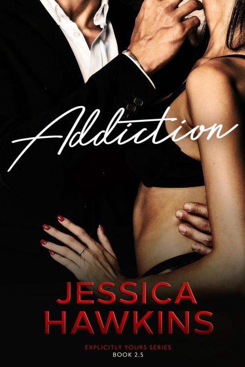 Cover of the book Addiction by Jessica Hawkins, Jessica Hawkins