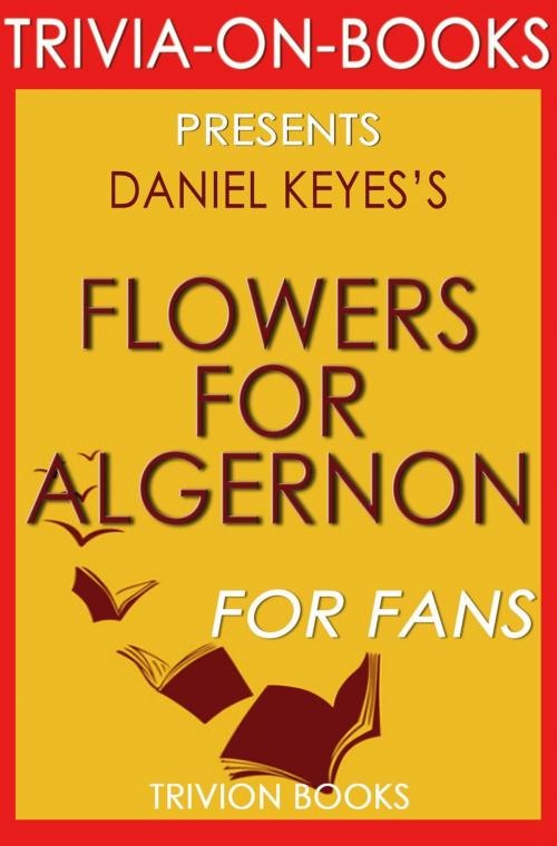 Cover of the book Flowers for Algernon by Daniel Keyes (Trivia-On-Books) by Trivion Books, Trivia-On-Books