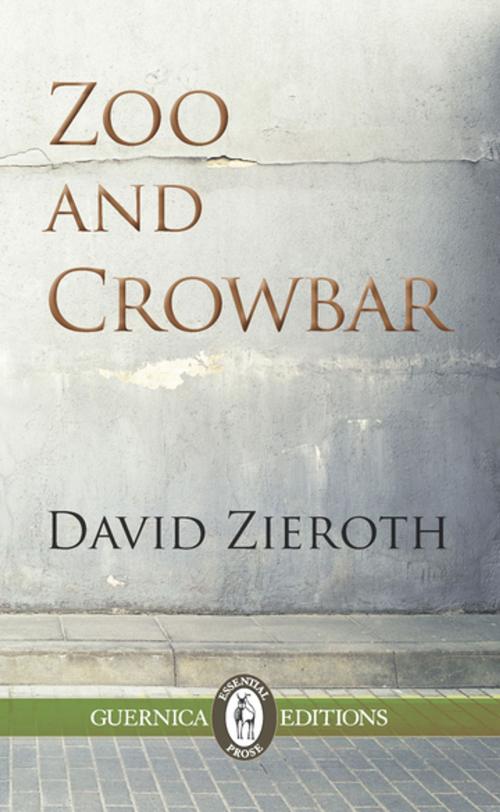 Cover of the book Zoo and Crowbar by David Zieroth, Guernica Editions
