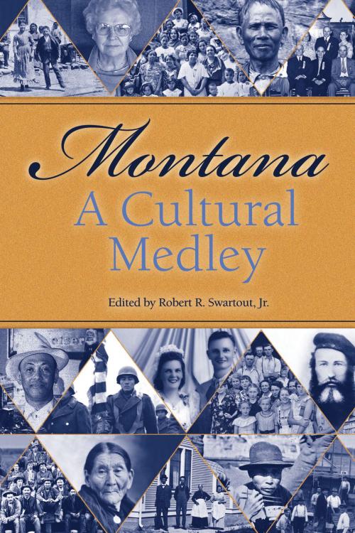 Cover of the book Montana: a Cultural Medley by Robert R. Jr. Swartout, Farcountry Incorporated