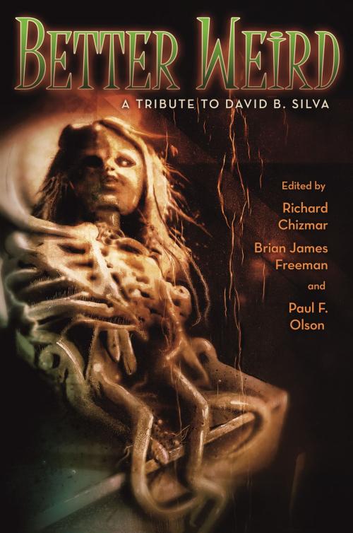Cover of the book Better Weird by Richard T. Chizmar, Brian James Freeman, Paul F. Olson, Cemetery Dance Publications