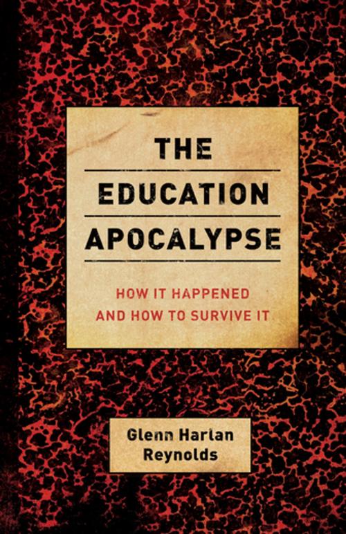 Cover of the book The Education Apocalypse by Glenn Harlan Reynolds, Encounter Books