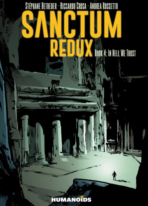 Cover of the book Sanctum Redux #4 : In Hell We Trust by Stephane Betbeder, Riccardo Crosa, Andrea Rossetto, Humanoids Inc
