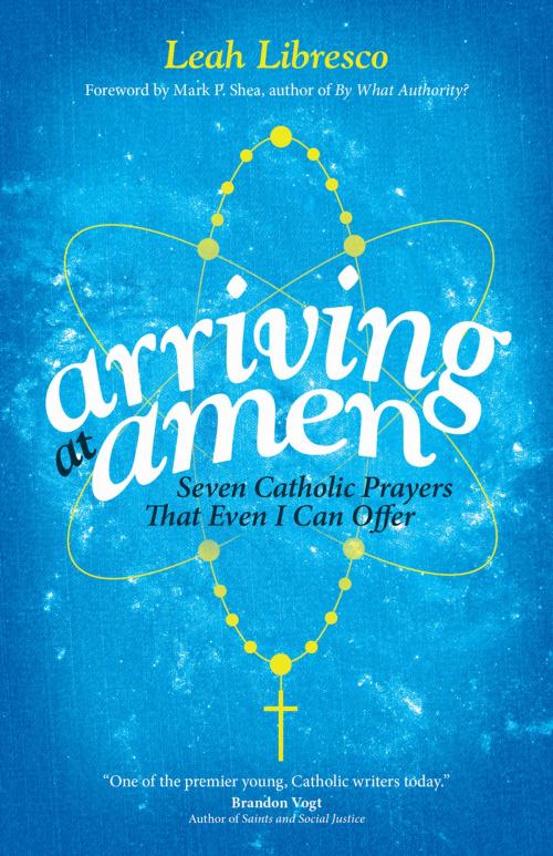 Cover of the book Arriving at Amen by Leah Libresco, Ave Maria Press