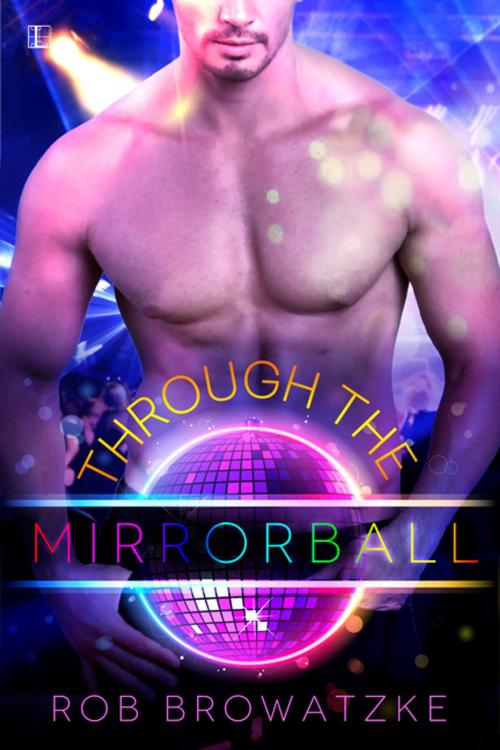 Cover of the book Through the Mirrorball by Rob Browatzke, Lyrical Press