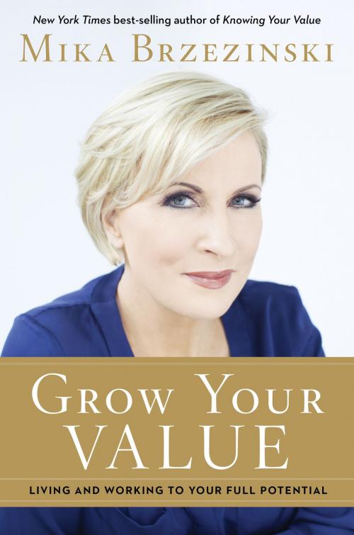 Cover of the book Grow Your Value by Mika Brzezinski, Hachette Books