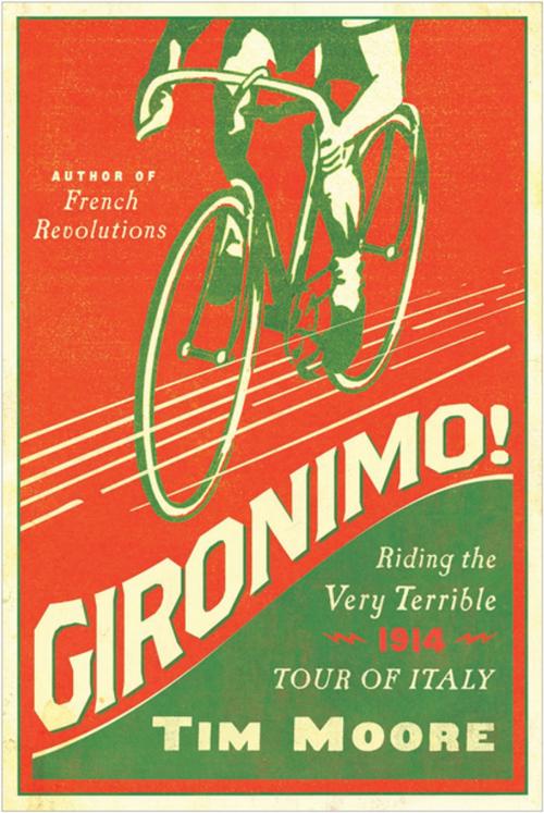 Cover of the book Gironimo!: Riding the Very Terrible 1914 Tour of Italy by Tim Moore, Pegasus Books