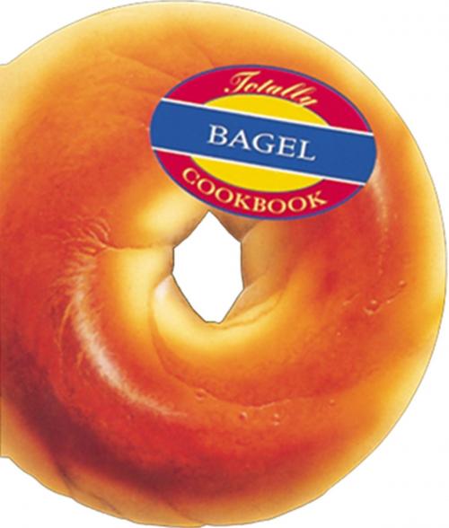 Cover of the book Totally Bagel Cookbook by Helene Siegel, Potter/Ten Speed/Harmony/Rodale