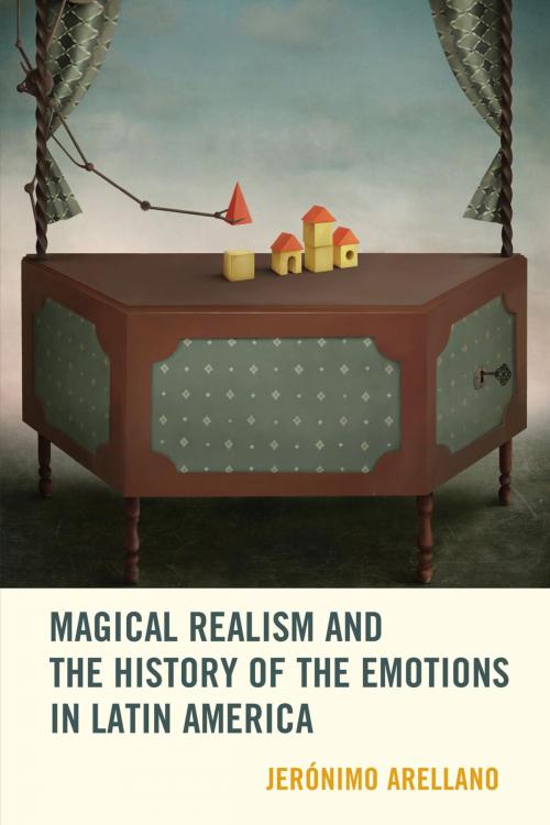 Cover of the book Magical Realism and the History of the Emotions in Latin America by Jerónimo Arellano, Bucknell University Press