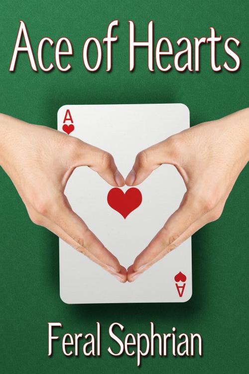 Cover of the book Ace of Hearts by Feral Sephrian, JMS Books LLC
