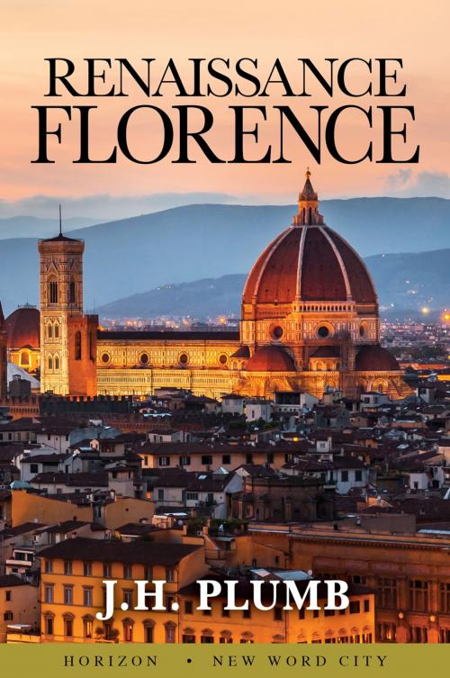 Cover of the book Renaissance Florence by J.H. Plumb, New Word City, Inc.