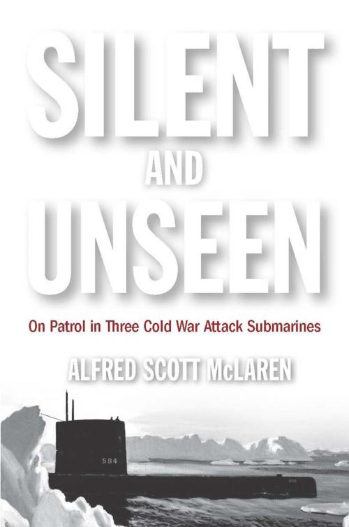 Cover of the book Silent and Unseen by Alfred McLaren, Naval Institute Press