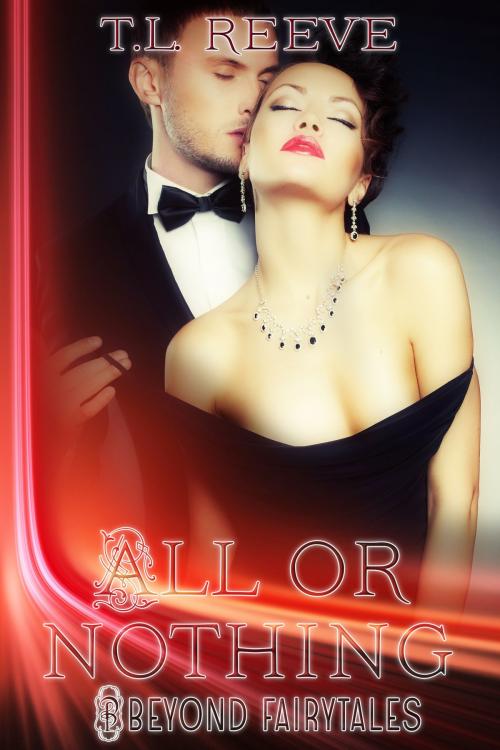 Cover of the book All or Nothing by TL Reeve, Decadent Publishing Company
