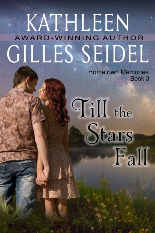 Cover of the book Till the Stars Fall (Hometown Memories, Book 3) by Kathleen Gilles Seidel, ePublishing Works!