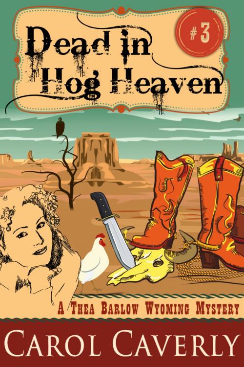 Cover of the book Dead in Hog Heaven (A Thea Barlow Wyoming Mystery, Book 3) by Carol Caverly, ePublishing Works!