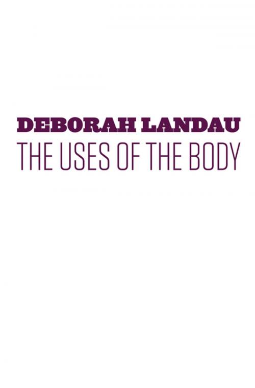 Cover of the book The Uses of the Body by Deborah Landau, Copper Canyon Press