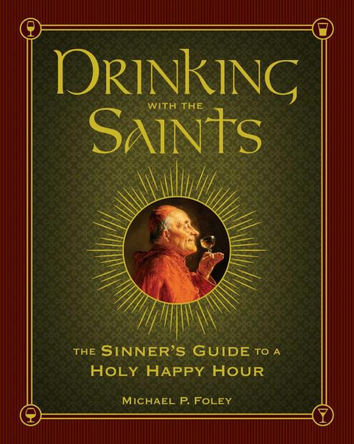 Cover of the book Drinking with the Saints by Michael P. Foley, Regnery History