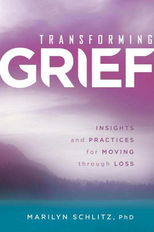 Cover of the book Transforming Grief by Marilyn Schlitz, PhD, Sounds True