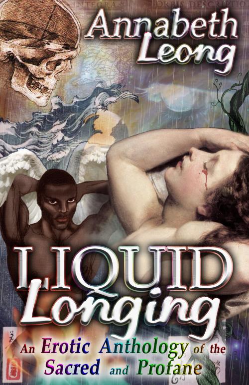 Cover of the book Liquid Longing: An Erotic Anthology of the Sacred and Profane by Annabeth Leong, Enspire Publishing