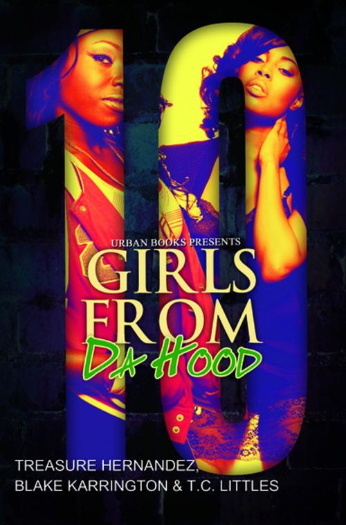 Cover of the book Girls From Da Hood 10 by Treasure Hernandez, Blake Karrington, T.C. Littles, Urban Books