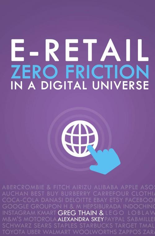Cover of the book E-Retail Zero Friction In A Digital Universe by Greg Thain, Alexandra Skey, First Edition Design Publishing