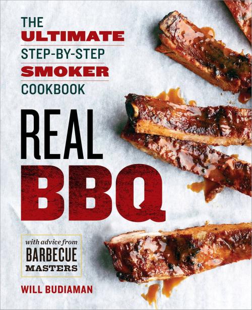 Cover of the book Real BBQ: The Ultimate Step-by-Step Smoker Cookbook by Will Budiaman, Callisto Media Inc.