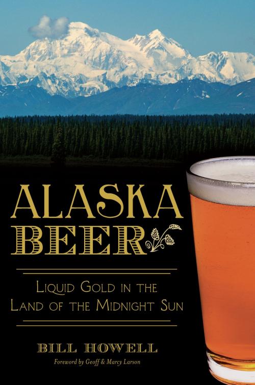 Cover of the book Alaska Beer by Bill Howell, Arcadia Publishing Inc.