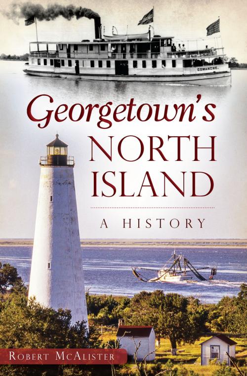 Cover of the book Georgetown's North Island by Robert McAlister, Arcadia Publishing Inc.