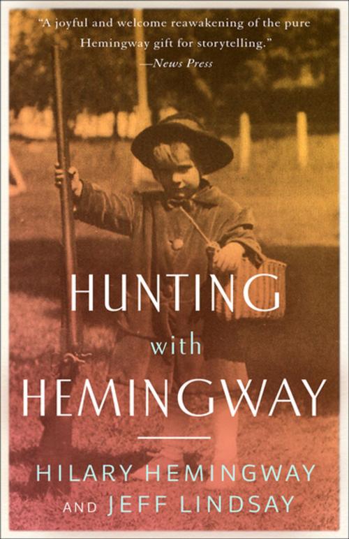 Cover of the book Hunting with Hemingway by Hilary Hemingway, Jeff Lindsay, Diversion Books