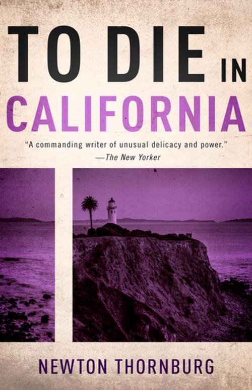 Cover of the book To Die in California by Newton Thornburg, Diversion Books
